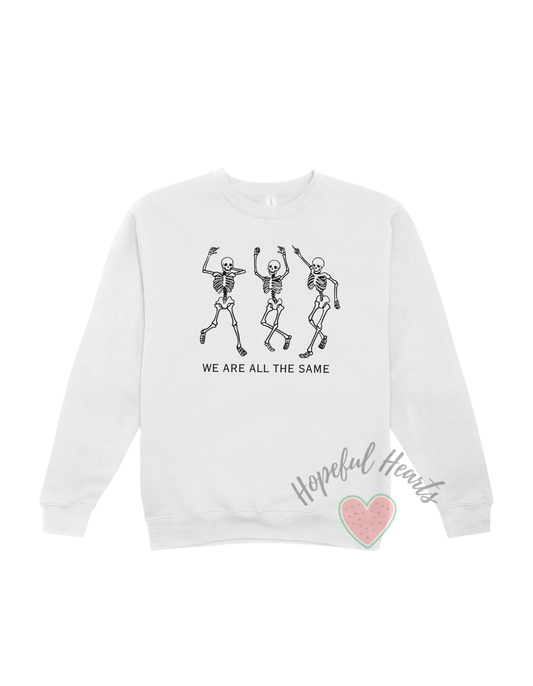 We Are All The Same Sweatshirt